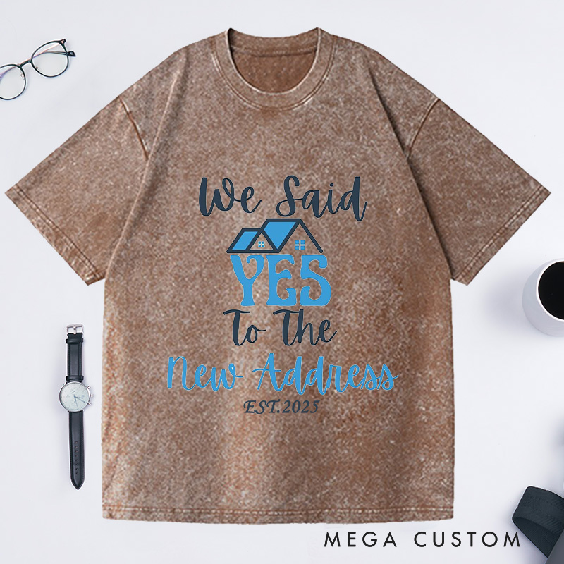 Personalized We Said YES To New Address T-Shirt Housewarming Custom EST New Home Celebration Gift