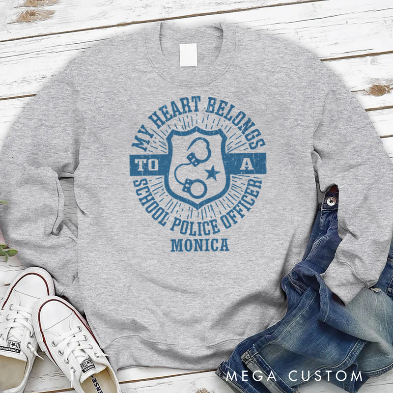 Personalized Policeman Sweatshirt My Heart Belongs to a School Police Officer Appreciation Gift for Police Officers