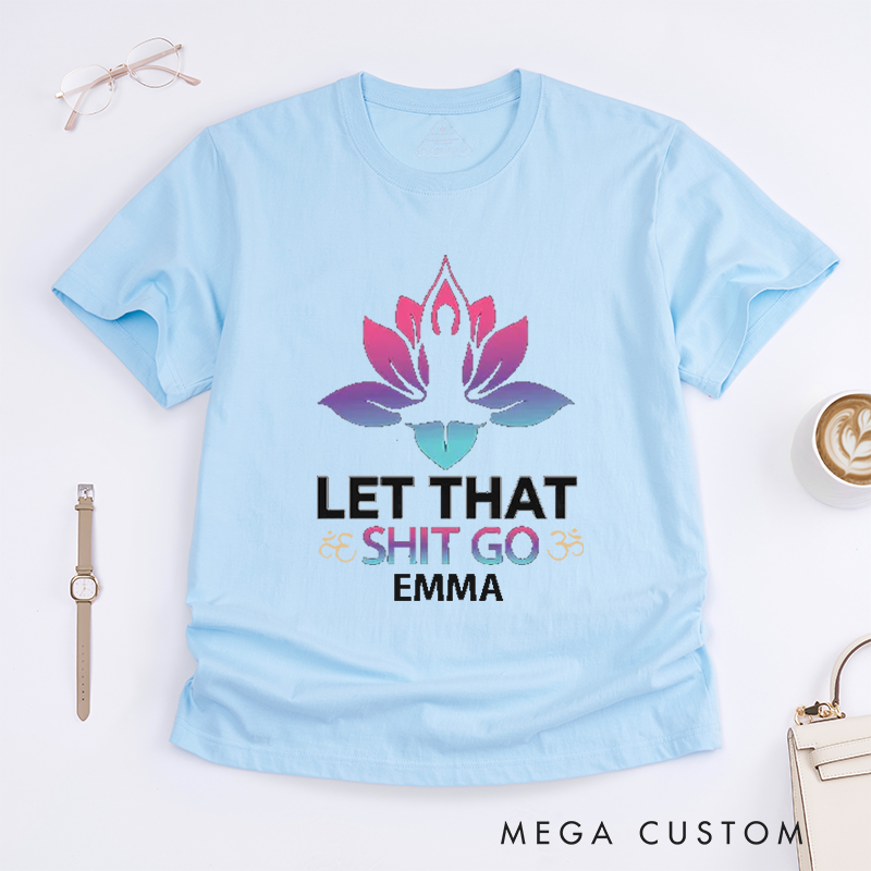 [Copy]Personalized Let That Go Yoga T-Shirt Funny Yoga Lover T-Shirt Funny Yoga Gift for Women
