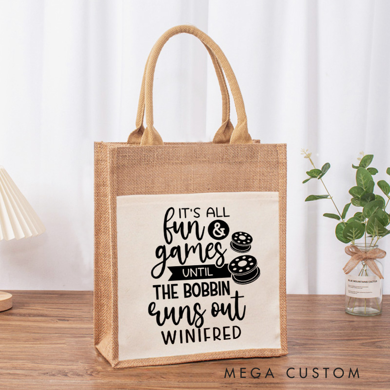 Personalized It's All Fun Games Until The Bobbin Runs Out Tote Bag Sewing Lovers Bag Tailor Burlap Bag Sewing Gift Seamstress Gift