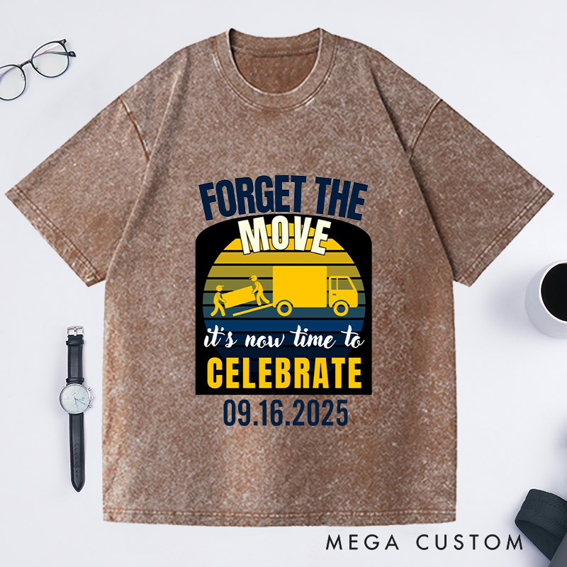 Personalized Forget The Move Celebrate Custom Date Washed T-shirt