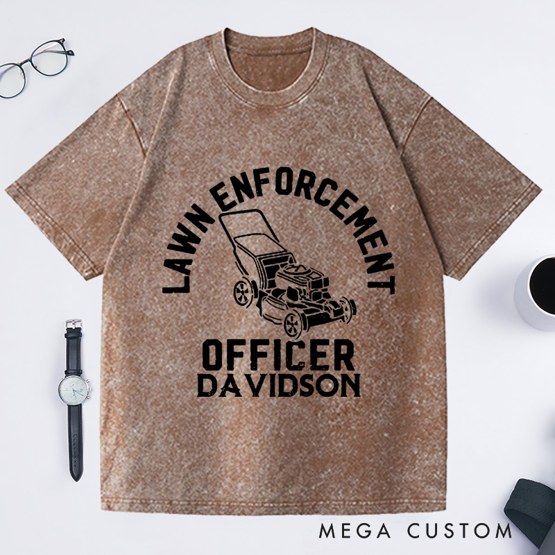 Personalized Lawn Enforcement Officer Washed T-Shirts Gardener Daddy Gift Funny Dad Shirt Gardener Shirt Garden Lover Dad Tee Dad Life Tee