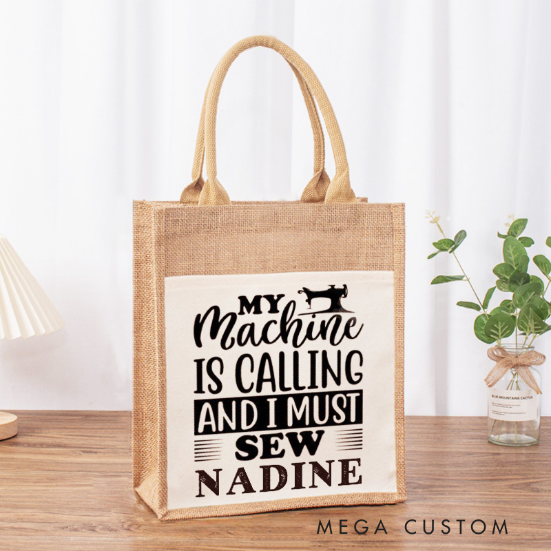Personalized My Machine is Calling And I Must Sew Tote Bag Tailor Burlap Bag with Name Sewing Lover Bag Sewing Gift Tailor Gift Quilter Gift