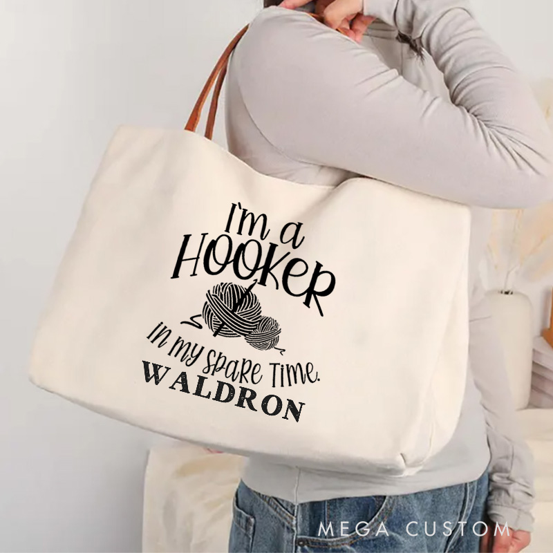 Personalized I'm Hooker In My Spare Time Tote Bag Custom Crocheting Lovers Bag Knitting Lovers Bag Knitter Gift Crocheter Gift Yarn Lovers Gift