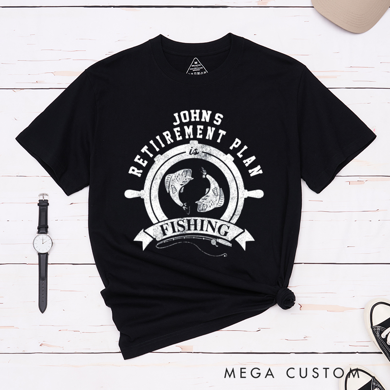 Personalized Retirement Plan is Fishing T-Shirt Great Gift for Retirees and Fishing Lovers