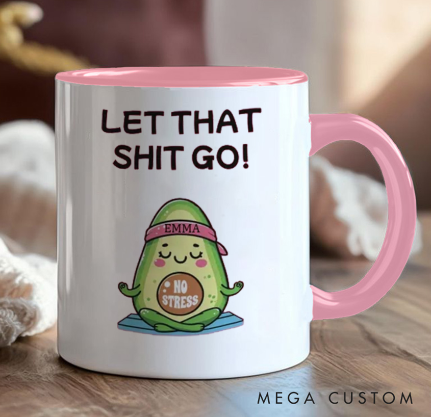 Personalized Funny Avocado Mug "Let That Shit Go!” Design, Custom Name Option Perfect Gift for Yoga Lovers