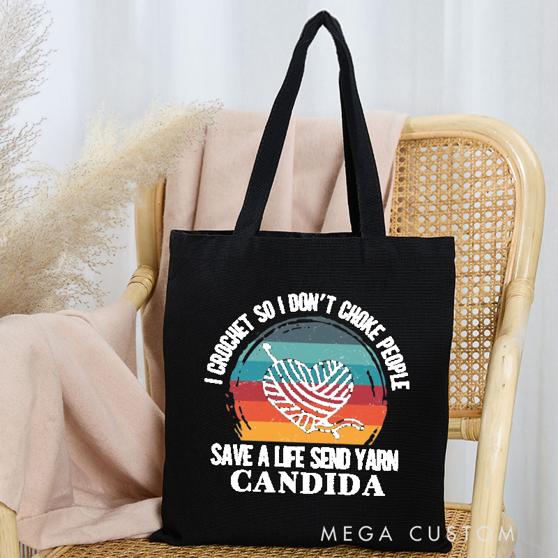 Personalized I Crochet So I Don't Choke People Tote Bag Save A Life Send Yarn Crocheter Bag Knitter Bag Yarn Lover Gift for Knitting Lover Gift