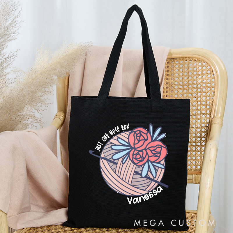Personalized Just One More Row Tote Bag Crocheter Canvas Bag Knitter Bag Yarn Lover Bag Yarn Lover Gift Knitting Lover Gift Crochet Lover Gift