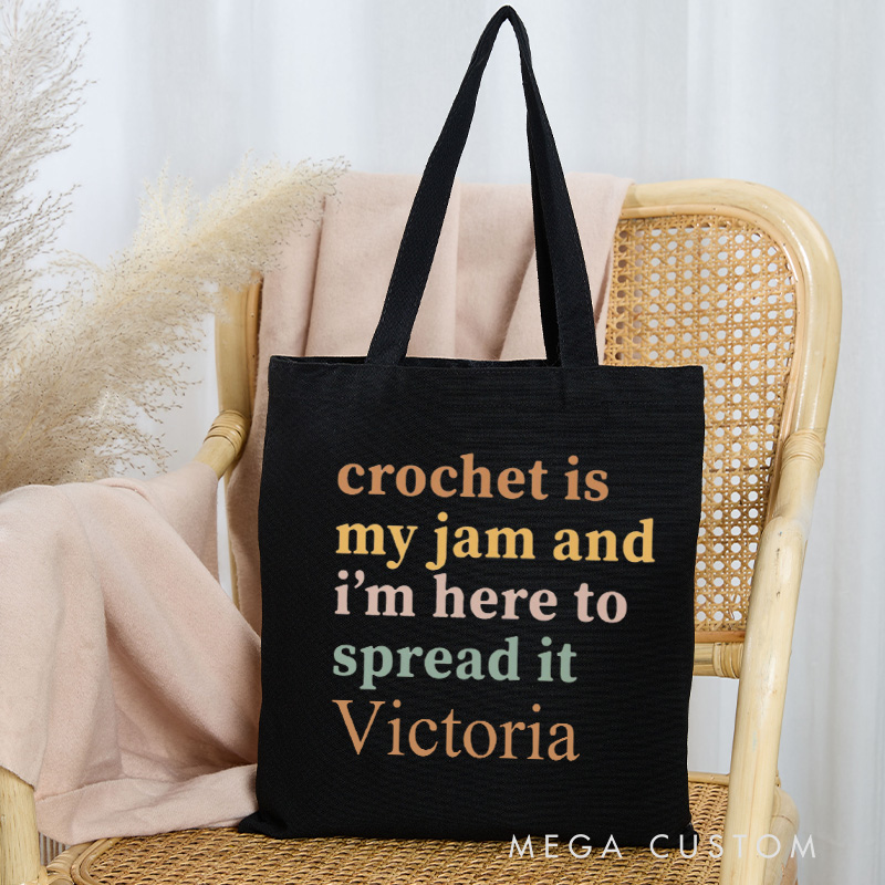 Personalized Crochet Is My Jam And I'm Here to Spread It Tote Bag Crocheting Bag Yarning Bag Knitter Gift Crocheting Lover Gift