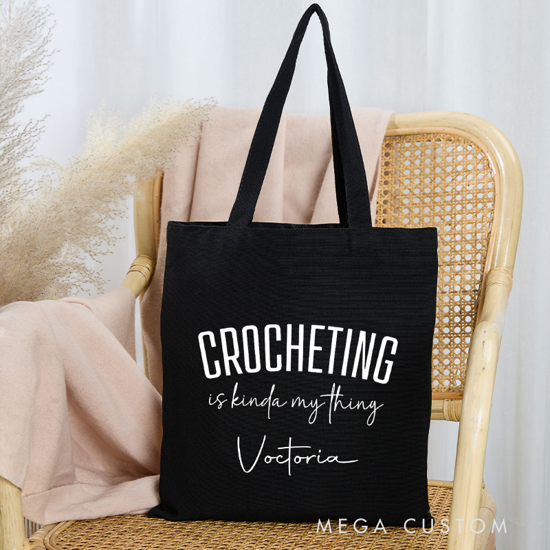 Personalized Crocheting Is Kinda My Thing Tote Bag Canvas Bag Crocheting Bag Yarning Bag Knitting Lover Gift Crocheting Lovers Gift