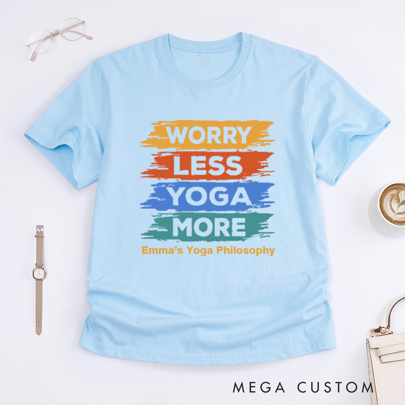 Personalized Worry Less Yoga MoreT-Shirt Positive Yoga T-Shirt Yoga Excitation T-Shirt Yoga Lover T-Shirt for Gift