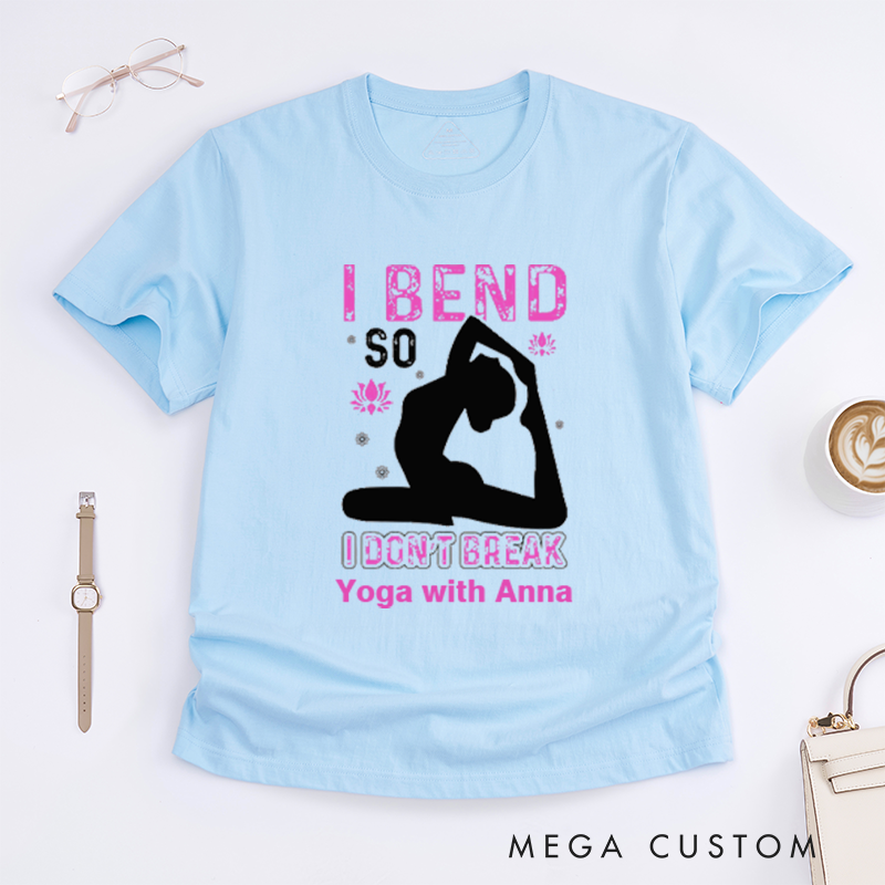 Personalized I Bend So I Dont Break T-Shirt Yoga Poses T-Shirt Yoga Positive T-Shirt Funny Yoga Lover T-Shirt