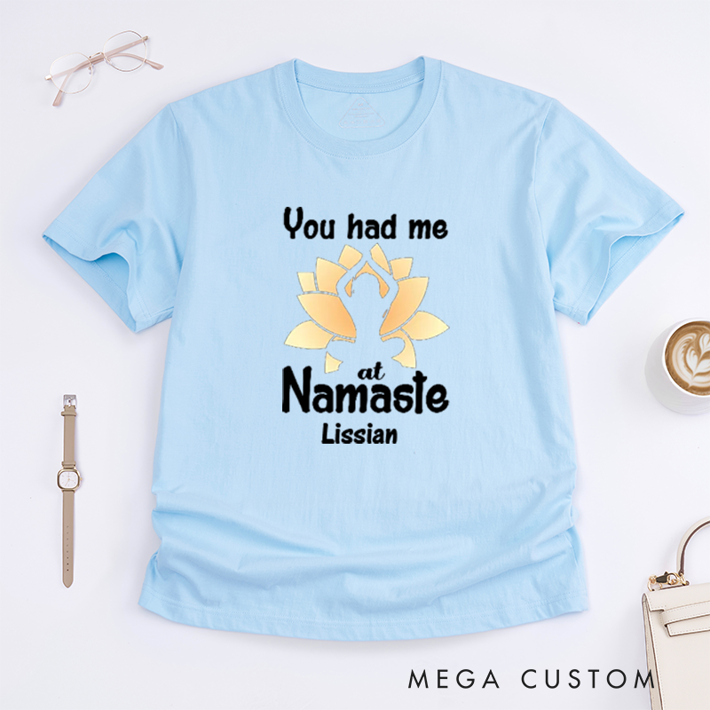 Personalized You Had Me At Namaste T-Shirt Lotu Yoga Lover T-Shirt Yoga Pose T-Shirt Meditating Gift T-Shirt