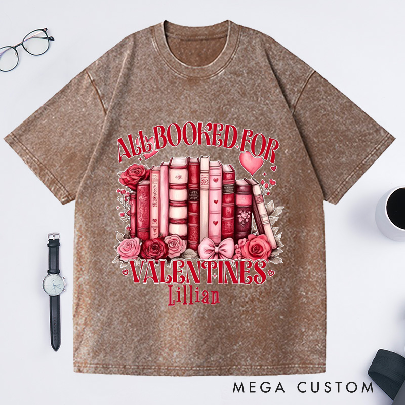 Personalized All Booked For My Valentine Washed T-Shirts Book Lover Valentine's Day T-shirt