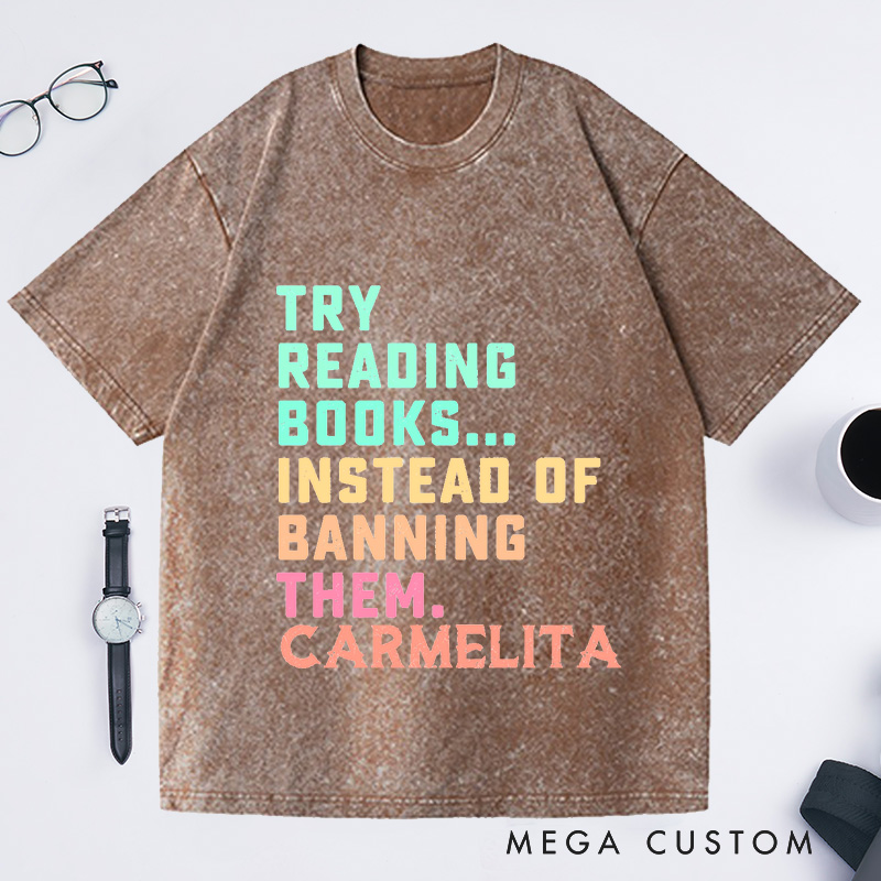 Personalized Try Reading Books Instead Of Banning Them Shirt Reading Washed T-Shirts Librarian Shirt Gift For Book Lover