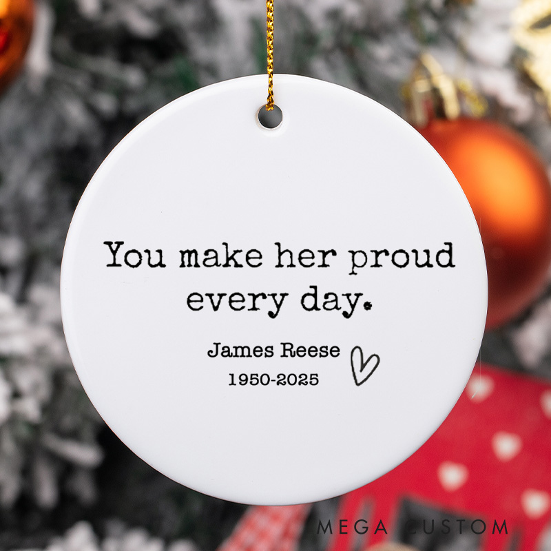 Personalized Memorial Ornament for Loss of Loved One You Make Her Proud Every Day Remembrance Bereavement Gift Condolence Gift for Loss of Dad Mom