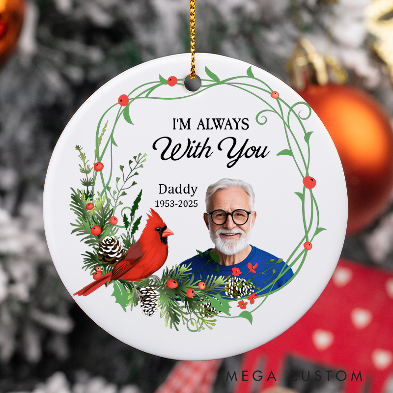 Personalized Photo I'm Always With You Cardinal Ornament Memorial Ornament Sympathy Gifts for Loss of Loved One Remembrance Cardinal Xmas Gift