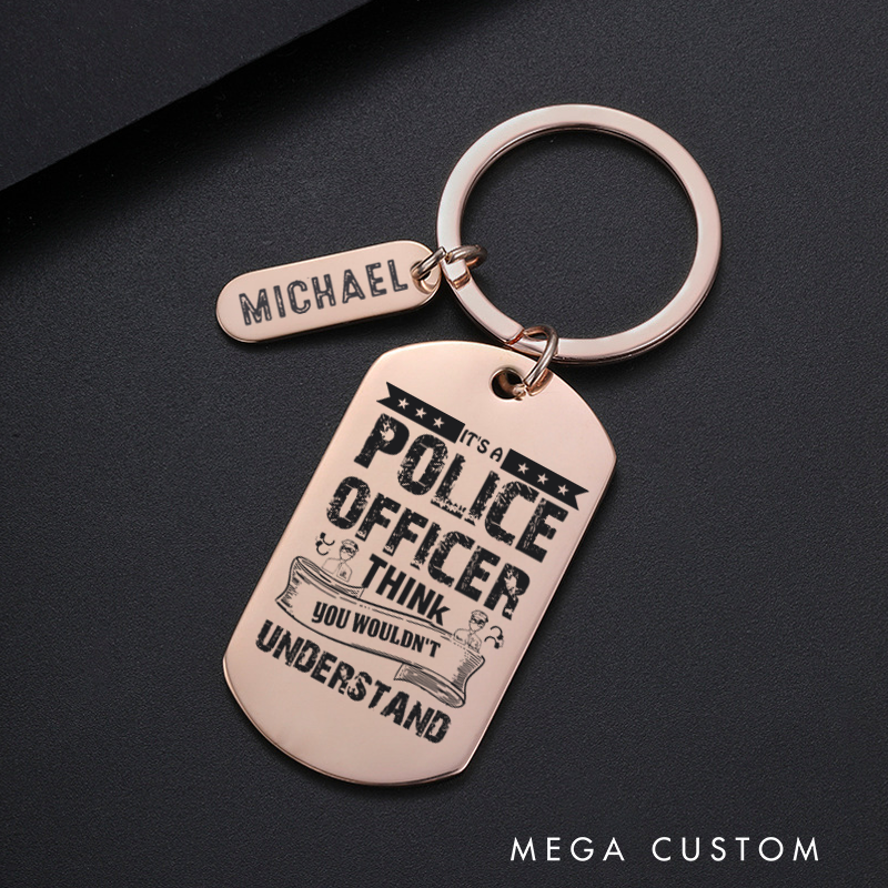 Personalized Police Officers Engraved Keychain It Is a Police Officer Think You Wouldn't Understand Keychain Appreciation Gift for Police Officers