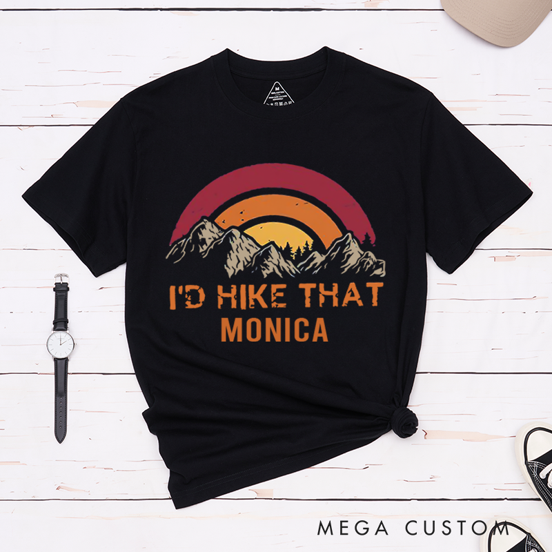 Personalized I'd Hike That T-Shirt Mountain Adventure Shirt Hiking Camping Outdoors Hiking Lover Gift