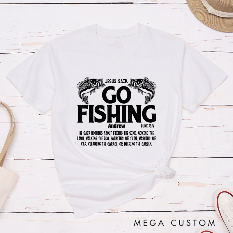 Personalized Jesus Said Go Fishing T-Shirt with Custom Name Christians Gift Birthday Gift Christian Apparel Gift for Jesus Lover 