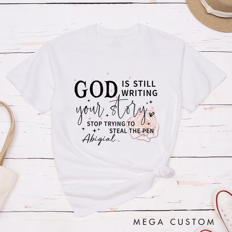 Personalized God Is Still Writing Your Story Classic T-Shirt with Custom Name Inspirational Shirt Religious Birthday Gift for Women