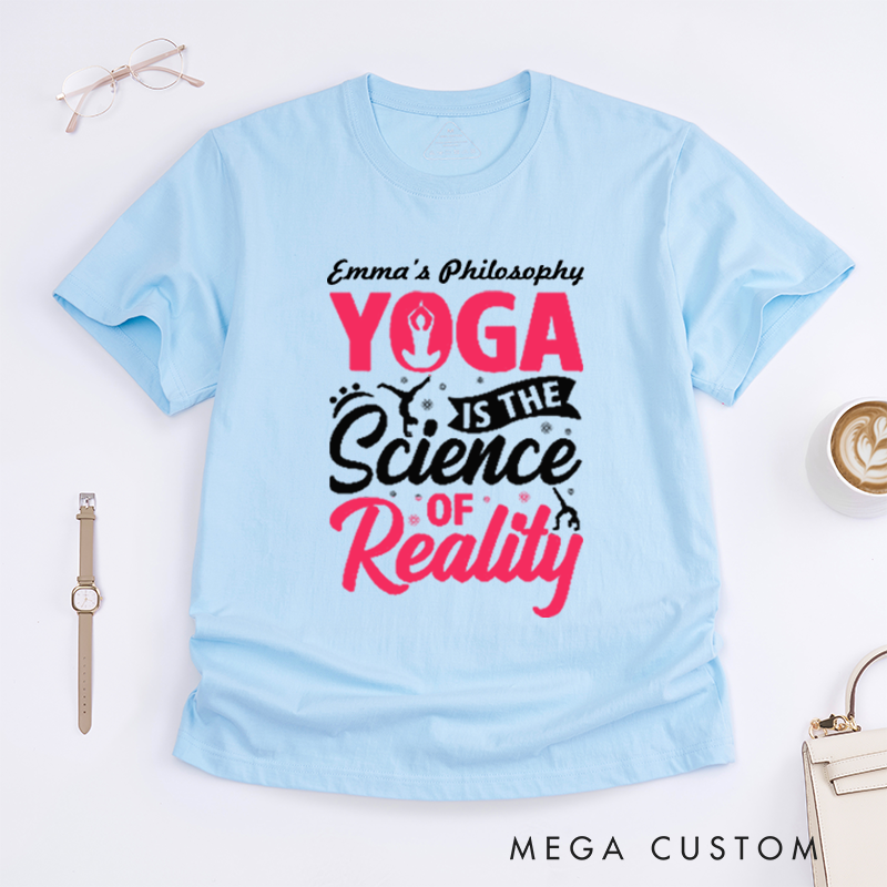 Personalized Yoga Is The Science of Reality T-Shirt Yoga Poses T-Shirt Yoga Gift for Women Yoga Teacher T-Shirt