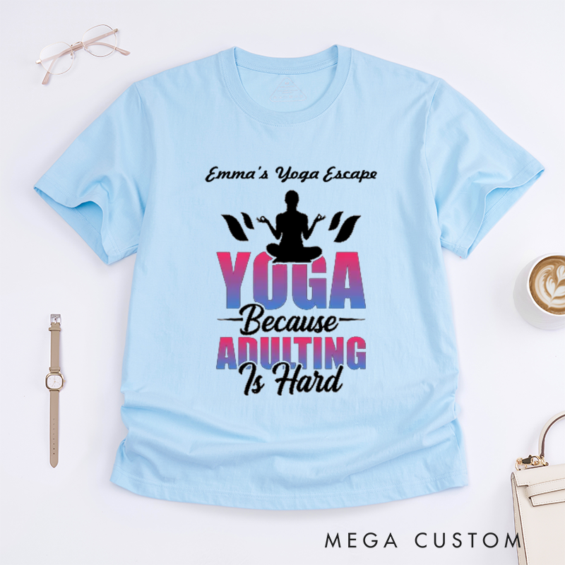 Personalized Yoga Because Adulting Is Hard T-Shirt Funny Yoga Lover T-Shirt Cute Yoga Gift for Women Yoga Teacher T-Shirt