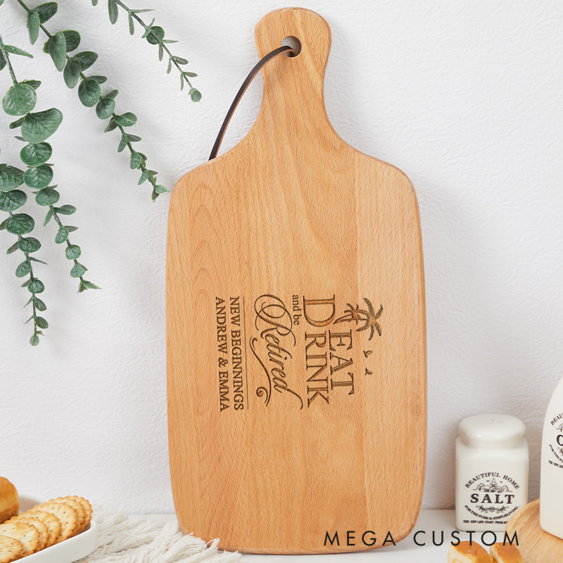 Personalized Retirement Inspired Housewarming Wooden Cutting Board with Eat Drink and be Retired Custom Names and New Beginnings