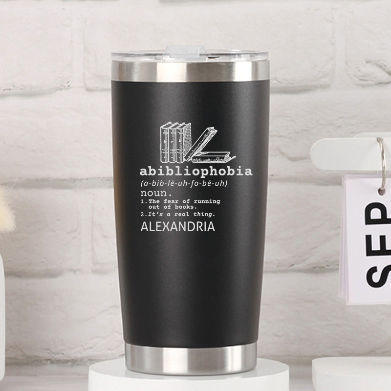 Personalized Abibliophobia Tumbler Book Lover Tumbler Stainless Steel Tumbler Reader Tumbler Bookish Tumbler Bookworm Tumbler