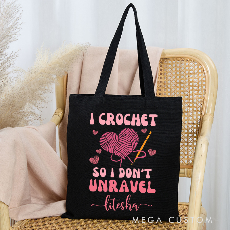 Personalized I Crochet so I Don't Unravel Tote Bag Funny knitting Gift Crocheter Knitting Lover