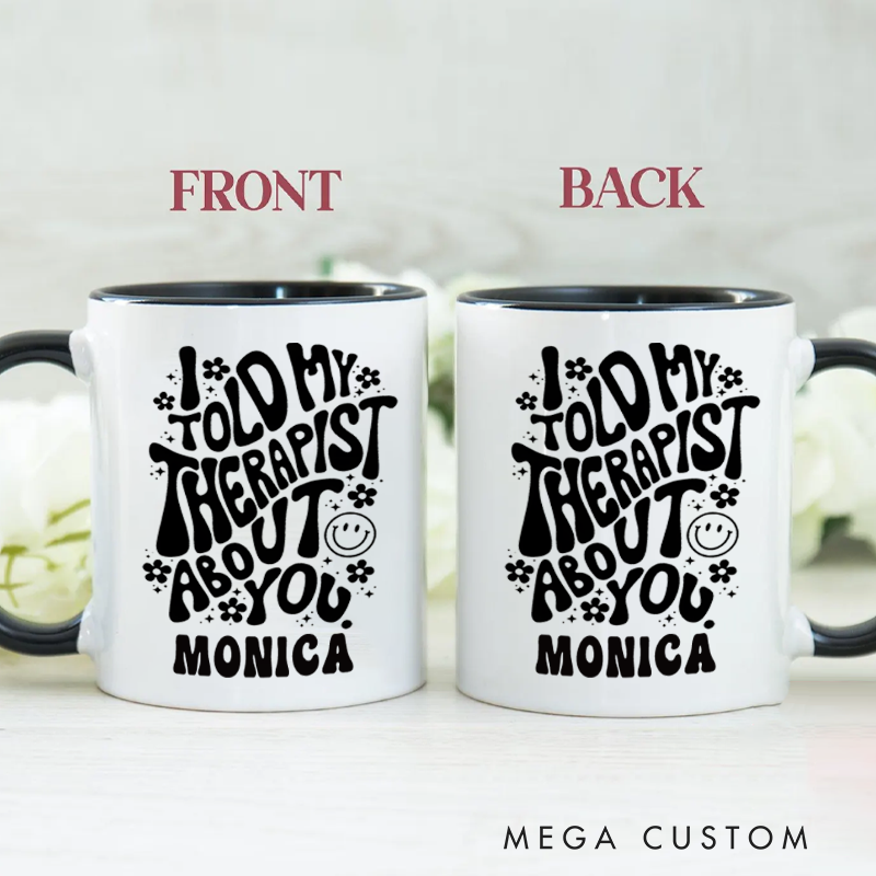 Personalized Nurse Mug I Told My Therapist About You Design Coffee Mug Gift