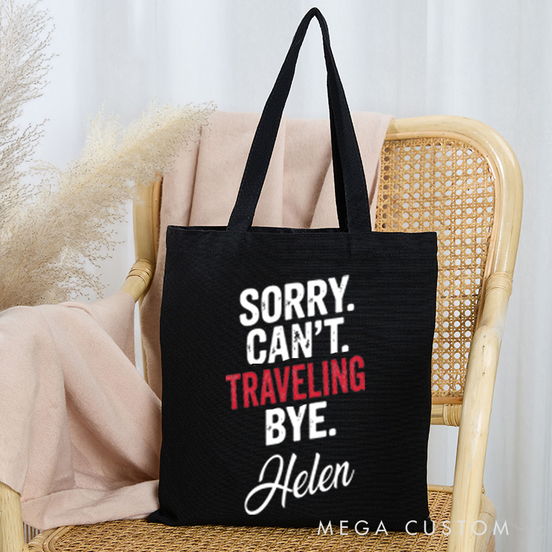 Personalized Sorry Can't Traveling Bye Tote Bag Gift for Traveling Lovers Funny Vacation Gift