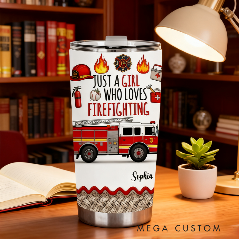 Personalized Firefighter Tumbler with "Just a Girl Who Loves Firefighting" Design with Custom Name