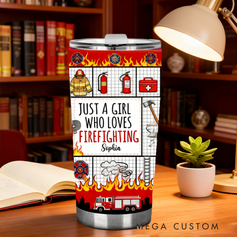 Personalized Firefighter Tumbler with "Just a Girl Who Loves Firefighting" Design with Custom Name