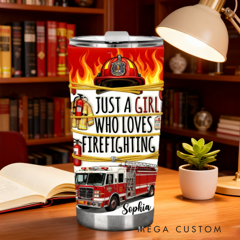 Personalized Firefighter Tumbler with "Just a Girl Who Loves Firefighting" Design with Custom Name