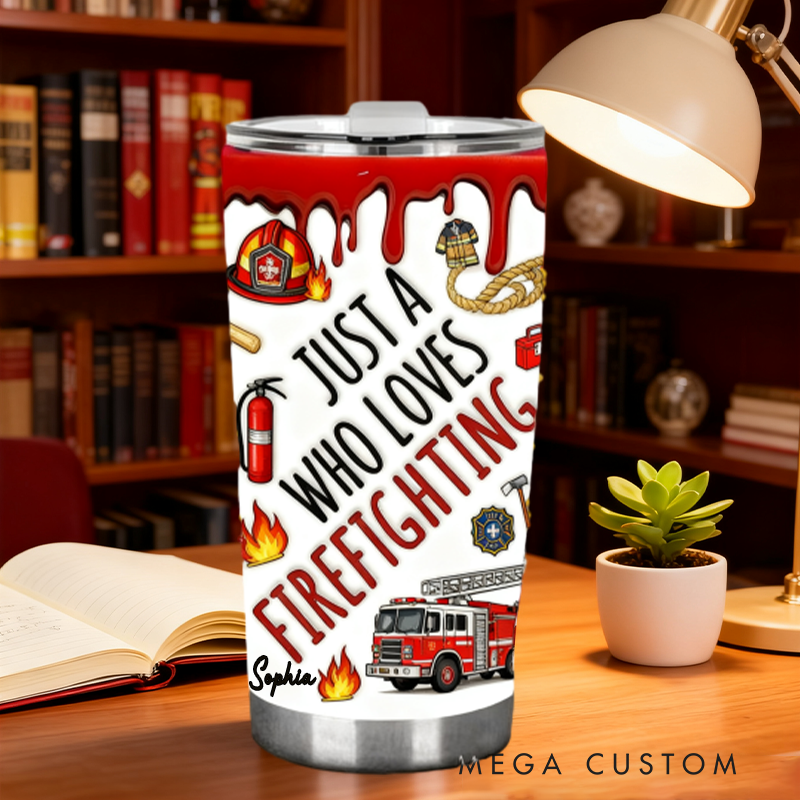 Personalized Firefighter Tumbler with "Just a Girl Who Loves Firefighting" Design with Custom Name