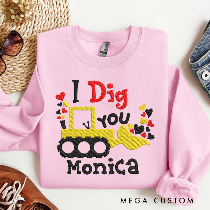Personalized I Dig You Design Sweatshirt Custom Name Sweatshirt Valentine's Day
