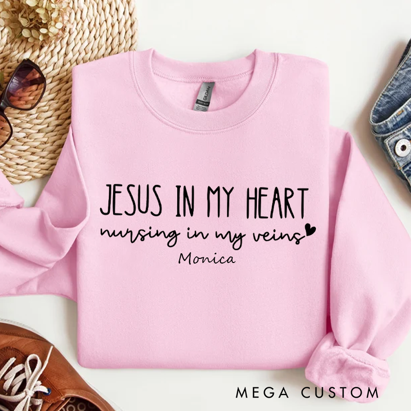 Personalized Funny Nurse Sweatshirt Custom Name Sweatshirt Jesus In My Heart Nursing In My Veins Sweatshirt