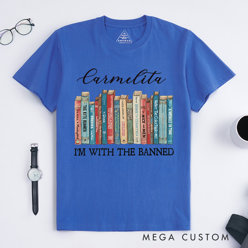 Personalized I'm with the Banned Classic T-Shirts Banned Books Shirt Reading Shirt Librarian Shirt Book Lover Shirt Gift for Reading