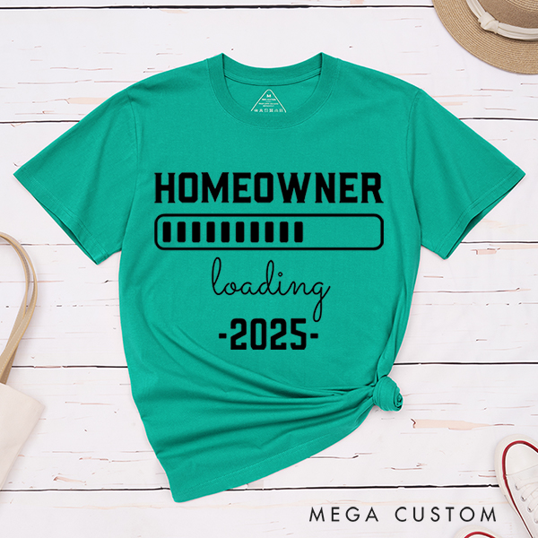 Personalized T-Shirt Housewarming Gift New Homeowner Shirt Homeowner Loading 2025 Gear Up for Your New Adventure With Our Fun And Anticipatory T-Shirt