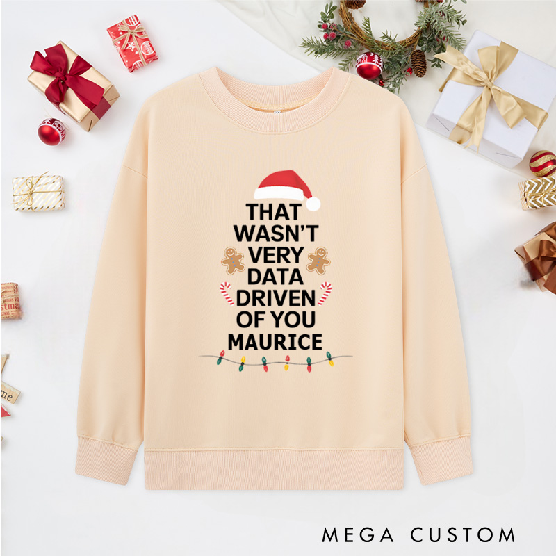 Personalized That Wasn't Very Data Driven of You Sweatshirts Programmer Technology Lover Christmas Sweatshirts Christmas Gift for Geek