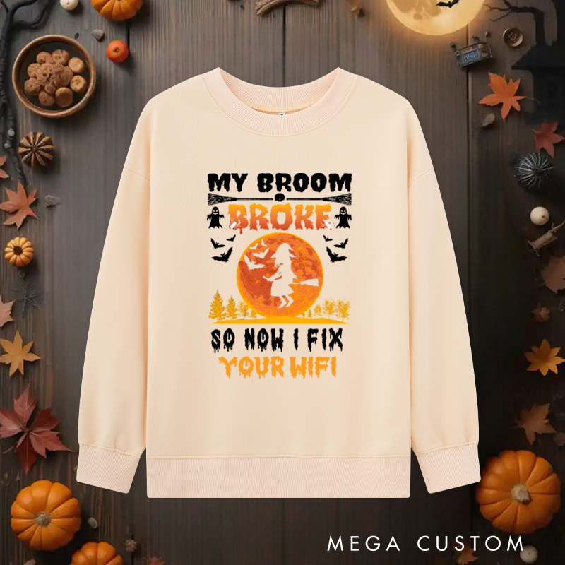 Personalized My Broom Broke Classic Sweatshirts Witchy Tech Sweatshirts Technology Lover Sweatshirts Gift for Geek