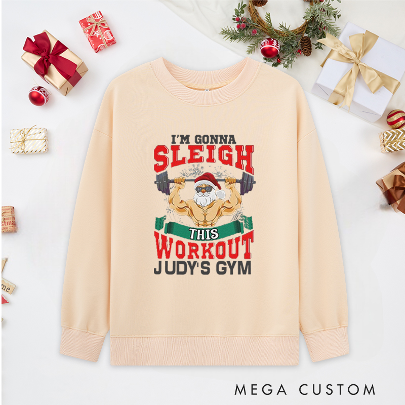 Personalized Christmas Classic Sweatshirts with Im Gonna Sleigh This Workout for Fitness Enthusiasts Bodybuilders and Gym Lovers
