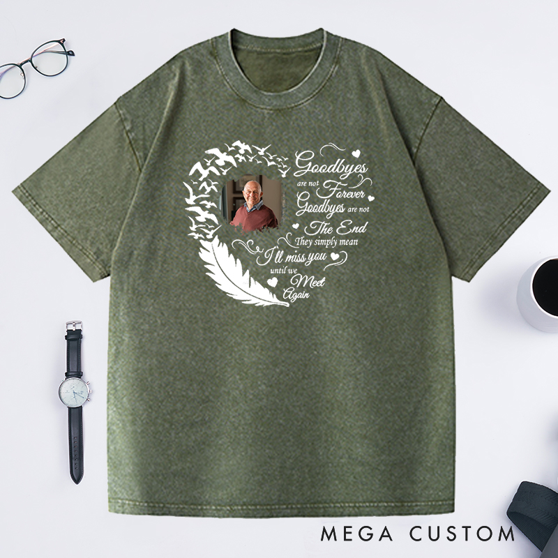 Personalized Memorial Washed T-Shirt Custom Heart Feather Photo Goodbyes Are Not Forever Memorial Gift for Loss of Grandfather or Loved One