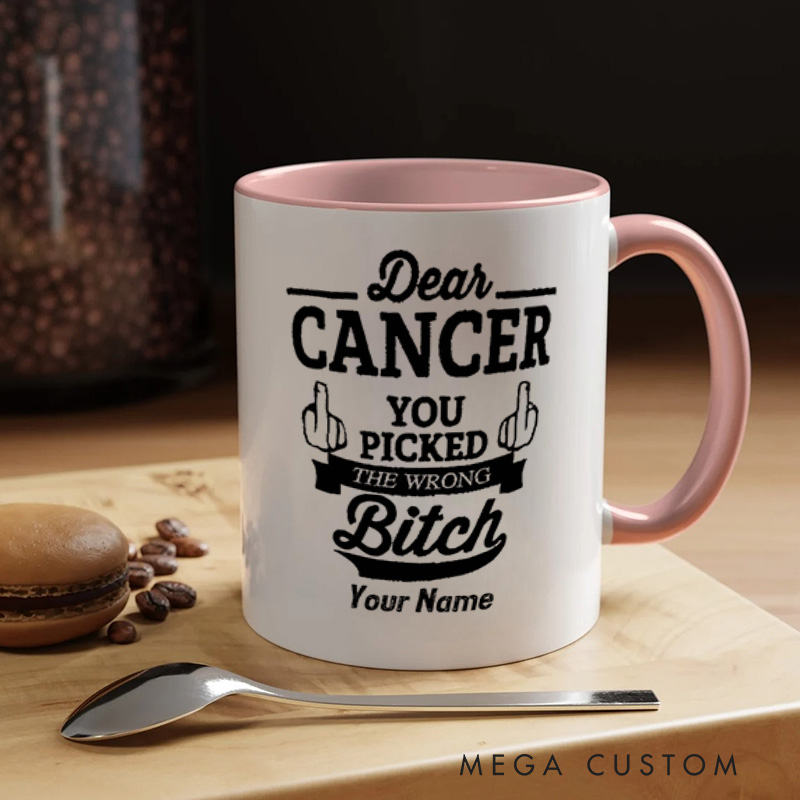Personalized Dear Cancer You Picked The Wrong Bitch Mug Featuring Empowering Message Mug