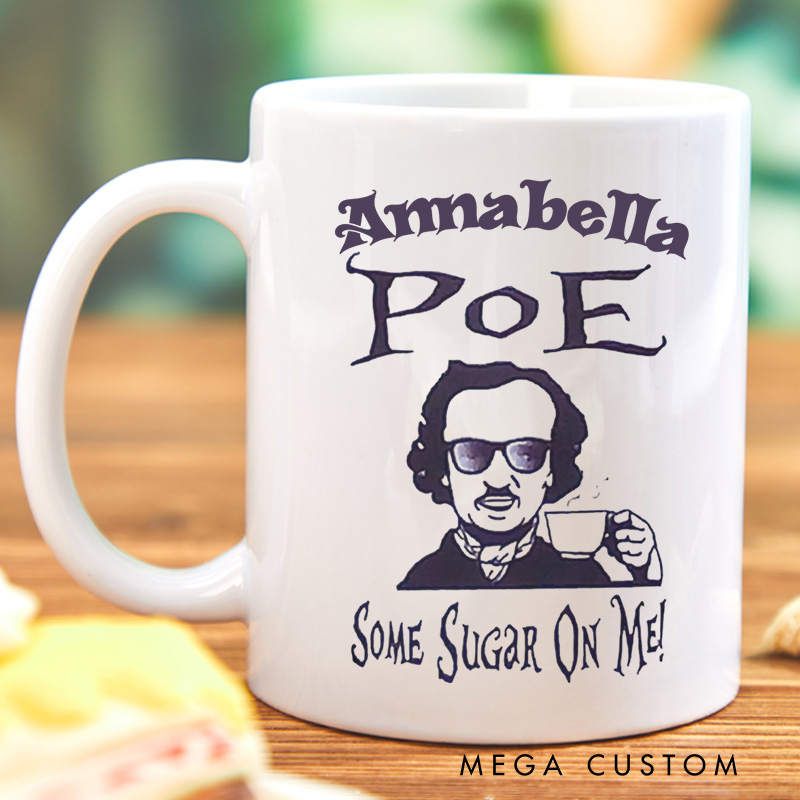 Personalized Poe Some Sugar on Me Mugs Funny Coffee Cup with Name Dark Academia Mug for Gothic Book Lover Gift for Bookish Gift