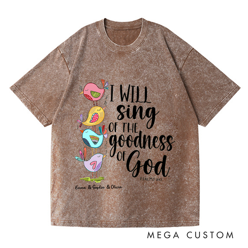 Personalized Washed T-Shirts I Will Sing of the Goodness of God T-Shirt