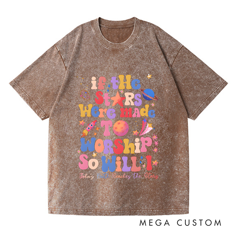 Personalized Washed T-Shirts If the Stars Were Made to Worship So Will I T-Shirt