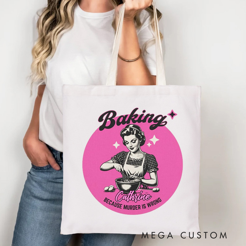 Personalized Baking because Murder is Wrong Tote Bag Custom Baking Lover Bag with Name Bag Vintage Baker for Baking Lover Gift