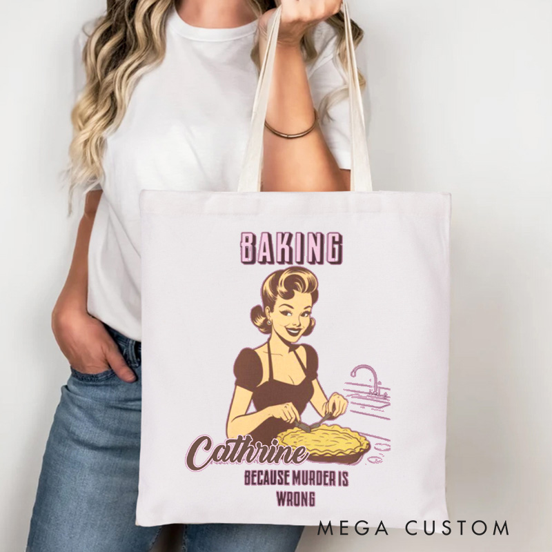 Personalized Baking because Murder is Wrong Tote Bag Custom Baking Cotton Canvas Bag with Name Bag Baking Lover Gift